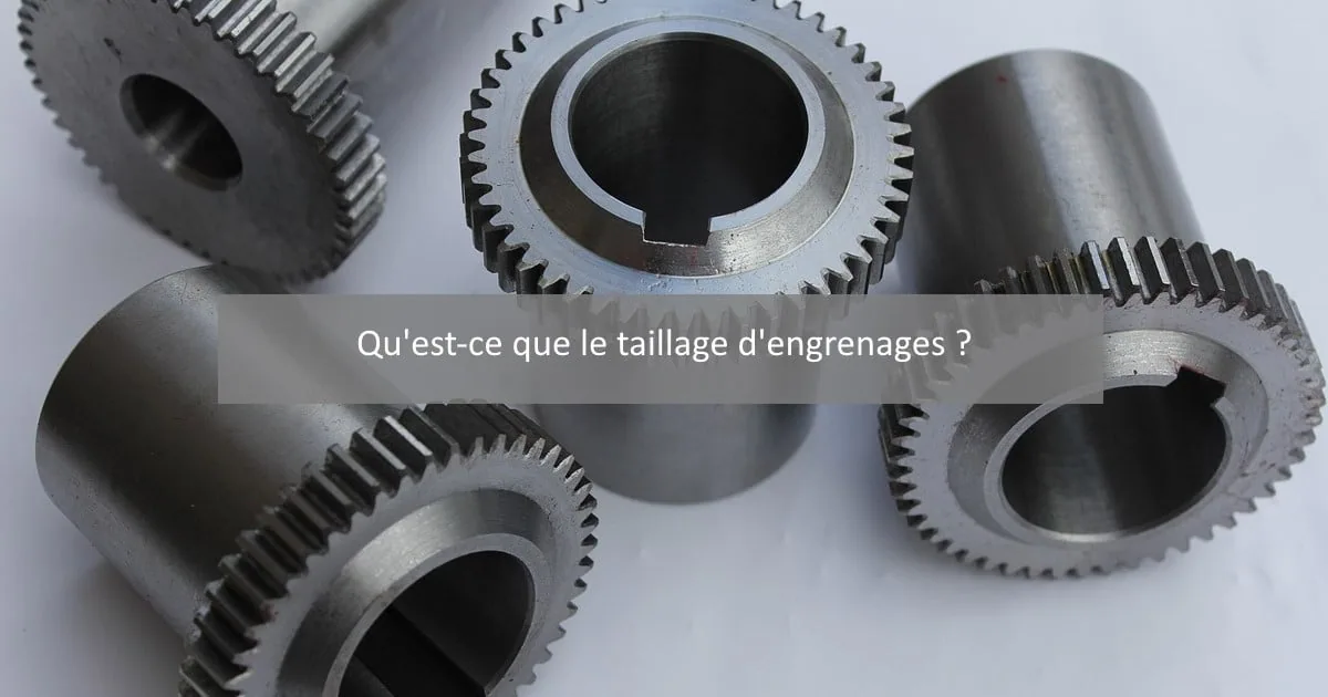taillage des engrenages