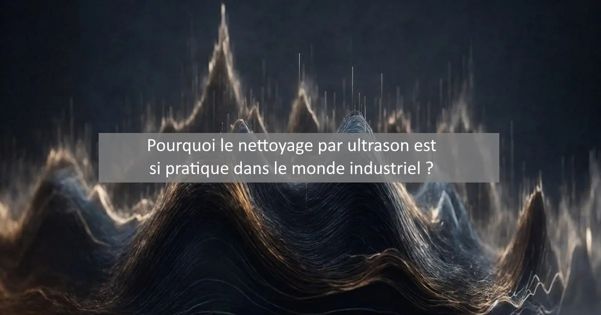 nettoyage industriel par ultrason