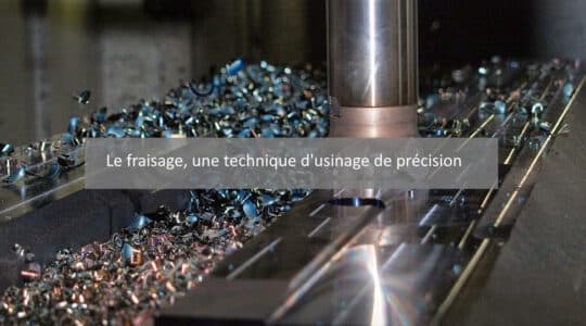 Qu’est-ce que le fraisage ? Définition du fraisage usinage dans l’industrie ?